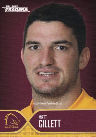 2015 NRL Traders Faces Of The Game - FOTG01 Matt Gillett Brisbane Broncos