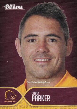 2015 NRL Traders Faces Of The Game - FOTG03 Corey Parker Brisbane Broncos