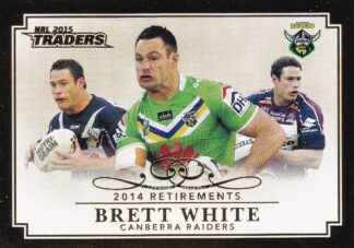 2015 NRL Traders 2014 Retirements - R17 Brett White Canberra Raiders