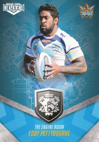 2016 NRL Elite Engine Room - ER19 Eddy Pettybourne Gold Coast Titans