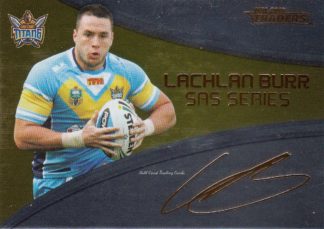 2016 NRL Traders Gold SAS Signature - SASG05 Lachlan Burr Gold Coast Titans