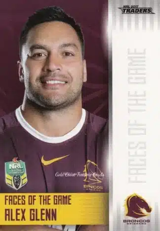 2017 NRL Traders Faces Of The Game - FG01 Alex Glenn Brisbane Broncos