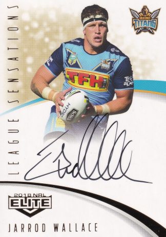 2018 NRL Elite League Sensations Signature - LS05 Jarrod Wallace Gold Coast Titans