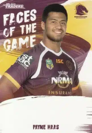 2019 NRL Traders Faces Of The Game - FG02 Payne Haas Brisbane Broncos