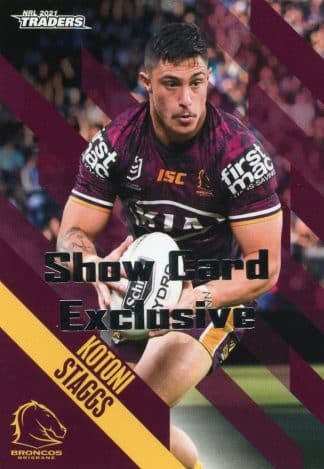 2021 NRL Traders Show Card Exclusive - 009 Kotoni Staggs Brisbane Broncos