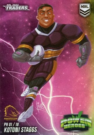 2022 NRL Traders Power Heroes - PH01 Kotoni Staggs Brisbane Broncos