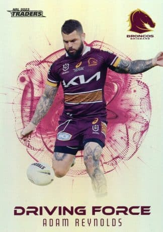 2023 NRL Traders Driving Force - DF03 Adam Reynolds Brisbane Broncos