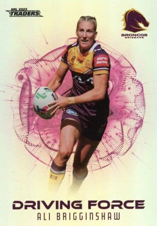 2023 NRL Traders Driving Force - DF50 Ali Brigginshaw Brisbane Broncos