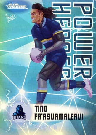 2023 NRL Traders Power Heroes - PH06 Tino Fa’asuamaleaui Gold Coast Titans