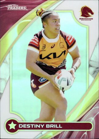 2024 NRL Traders NRLW Women - W02 Destiny Brill Brisbane Broncos