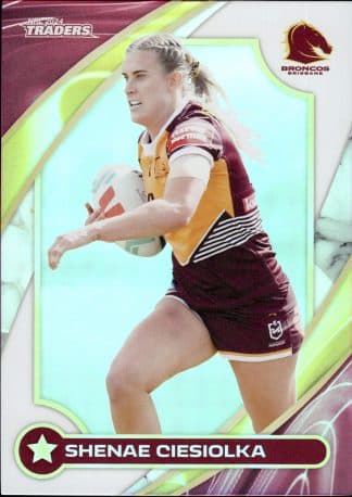 2024 NRL Traders NRLW Women - W04 Shenae Ciesiolka Brisbane Broncos
