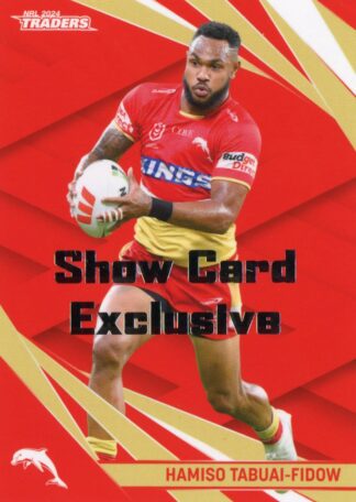 2024 NRL Traders Show Card Exclusive - 05 Hamiso Tabuai-Fidow Dolphins